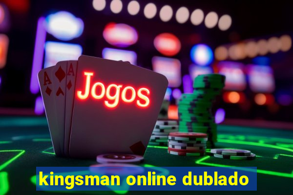 kingsman online dublado